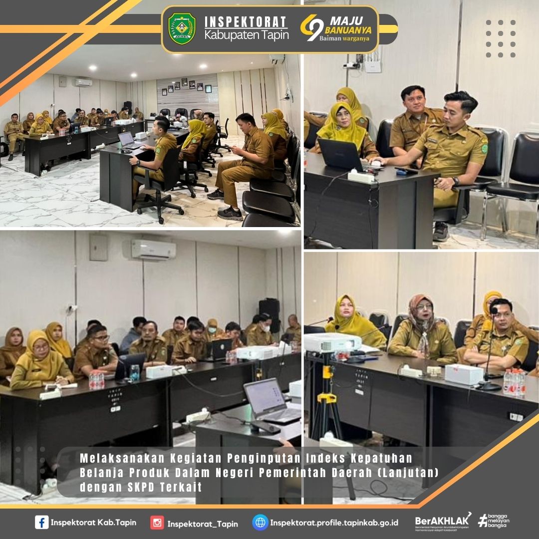 Tm P3DN beserta Tim TLHP Inspektoorat Melaksanakan Kegiatan Penginputan Penilaian Indeks Kepatuhan Belanja Produk Dalam Negeri Pemerintah Daerah dengan SKPD terkait ( Lanjutan )